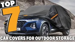 Top 7 Best Car Covers for Outdoor Storage &ndash; Ultimate Protection for Your Vehicle!