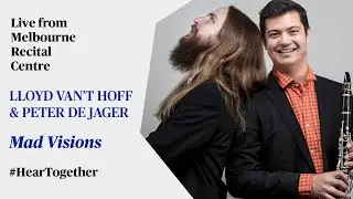 #HearTogether: Lloyd Van&rsquo;t Hoff & Peter de Jager perform 'Mad Visions' at Melbourne Recital Centre