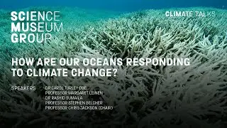 How Are Our Oceans Responding To Climate Change? -  a Science Museum Group Climate Talk