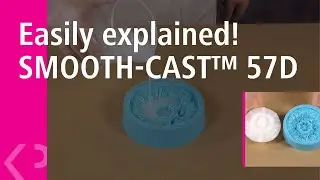Easily explained! SMOOTH-CAST&trade; 57D