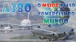 A380 -  O MAIOR AVIÃO COMERCIAL DO MUNDO
