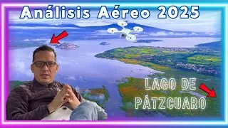 Análisis aéreo 2025 del lago de patzcuaro problemas y soluciones, la realidad que pocos conocen