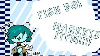 Fish boi market ITFM!!!!! TO you :) 