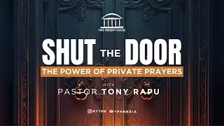 Shut The Door | The Power of Private Prayer | Pastor Tony Rapu | 9am