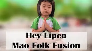 Hey Lipeo  Mao Folk Fusion