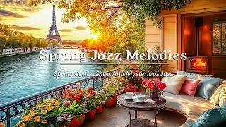 Spring Coffee Shop And Mysterious Jazz  | Smooth Jazz Melodies Take You Into A Peaceful Space
