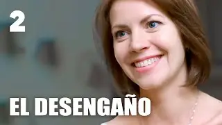El desengaño | Capítulo 2 | Película romántica en Español Latino