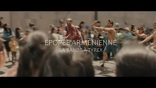 l'&eacute;pop&eacute;e arm&eacute;nienne - La bande &agrave; Tyrex