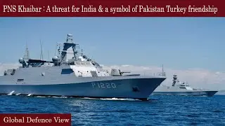 PNS Khaibar || Threat to India || Symbol of Pakistan Turkey friendship || Global Defence View