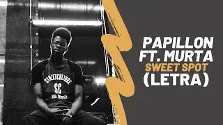 Papillon Ft Murta - Sweet Spot (Letra)