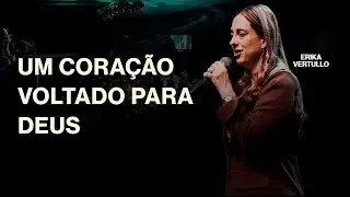 Um cora&ccedil;&atilde;o voltado para Deus | Pra. Erika Vertullo - Igreja Crist&atilde; Mundial