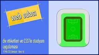 HTML/CSS Dersleri - Ders 16 - div etiketleri ve CSS'le stadyum uygulaması