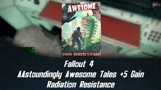 Fallout 4 Astoundingly Awesome Tales +5 Gain Radiation Resistance