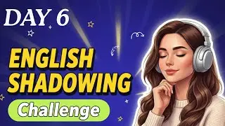 Shadowing English Speaking Practice | Day 6 of 8-day English Speaking Challenge  | Speak Fluently