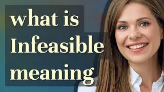 Infeasible | meaning of Infeasible