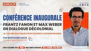 Frantz Fanon et Max Weber en dialogue décolonial - Montassir Sakhi - December 12, 2024