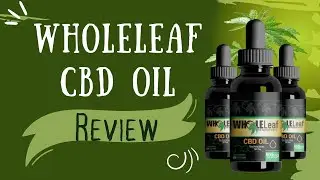WHOLELEAF CBD OIL REVIEW- Wholeleaf cbd is really good- wholeleaf cbd where to buy!