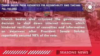 Church Groups Press Authorities for Accountability Amid Tanzania Poll Violence