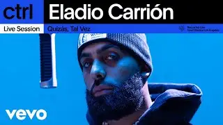 Eladio Carrión - Quizás, Tal Vez (Live Session) | Vevo ctrl