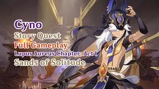 Genshin Impact - Cyno Full Story Quest - Lupus Aureus Chapter: I - Sands of Solitude