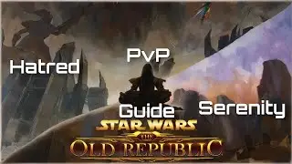 Hatred & Serenity Guide | Meta Quick Guide - SWTOR PvP 7.7