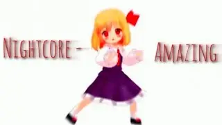 Nightcore - Amazing {lyrics}