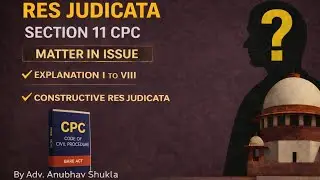 Section 11 CPC- Res JUDICATA| Essentials, Matter in Issue, Explanations i to viii| Complete Lecture|