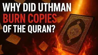 WHY did Uthman BURN Qurans?