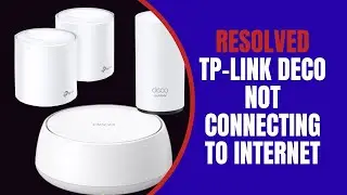 TP-Link deco not connecting to internet - Resolved