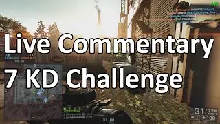 7 KD Challenge | Live Commentary!? | Battlefield 4