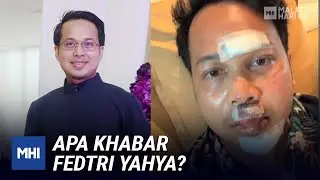 Apa Khabar Fedtri Yahya? | MHI (28 September 2020)