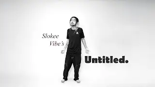 UNTITLED - Slokee Vibe (Official Music Video) 2025