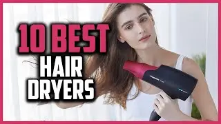 Top 10 Best Hair Dryers in 2025 Reviews