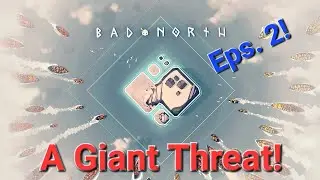 A Giant Threat! (Bad North Playthrough)