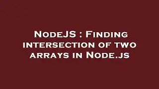 NodeJS : Finding intersection of two arrays in Node.js