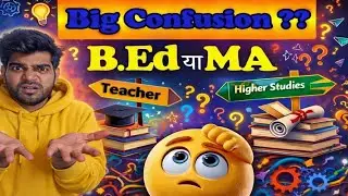 B.ED VS MA | After Graduate B.ed or M.A.| What to do after graduate | b.ed kare yaa MA |