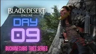 Buchanecubis Day 9 - DreamBDO ASIA Server Playthrough
