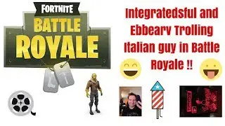 Integratedsful and Ebbearv Trolling in Fortnite Battleroyale