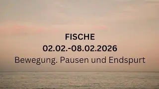 FISCHE ♓️ 02.02.-08.02.2026• Bewegung. Pausen und Endspurt