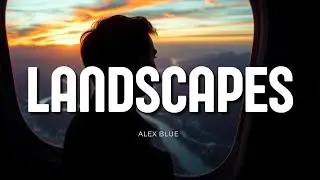 Alex Blue - Landscapes (lyrics)