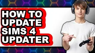 How to Update Sims 4 Updater (full Guide)