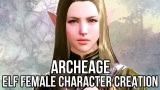Archeage (Korean Free MMORPG): Female Elf Character Creation and Combat Preview