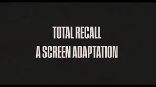 Total Recall - A Screen Adaptation