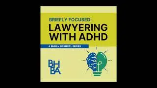 Briefly Focused: Supporting Attorneys with ADHD and Executive Dysfunction Issues | Lawyering with...