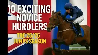 10 EXCITING Novice Hurdlers For The 25/26 National Hunt Season