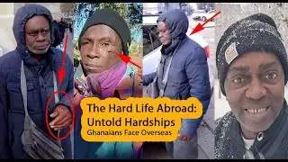 The Hard Life Abroad: Untold Hardships Ghanaians Face Overseas 🇬🇭🌍