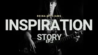Reina Williams : Inspiration Story - Ep. 2 