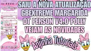 🆕🌼GBEXTREME MARGARIDA DT PERSON V4.0 POLLY 🎀 SAIU A NOVA ATUALIZAÇÃO DO GBZINHO EXTREME MARGARIDA😍🥳