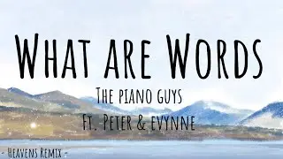 The Piano Guys - What Are Words (Lyrics) Ft. Peter & Evynne