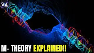 M-Theory Explained : The Ultimate Theory of Everything